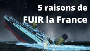 5 raisons de FUIR la France