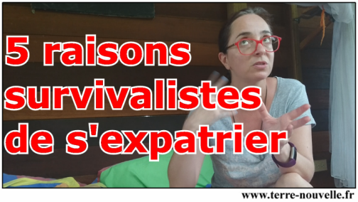 5 raisons survivalistes de s'expatrier