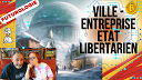 FUTUROLOGIE | Ville-Entreprise Etat libertarien...