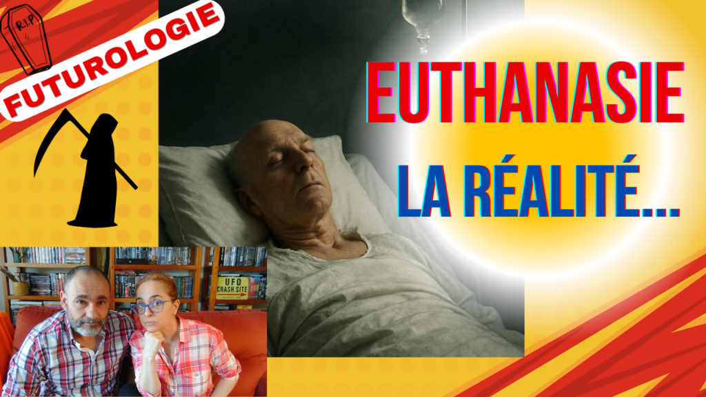 FUTUROLOGIE | Euthanasie, la réalité...