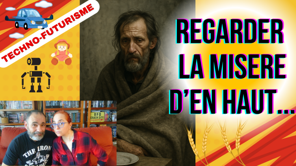 TECHNO-FUTURISME | Regarder la misère d'en haut...