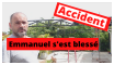 ACCIDENT : Emmanuel s'est blessé