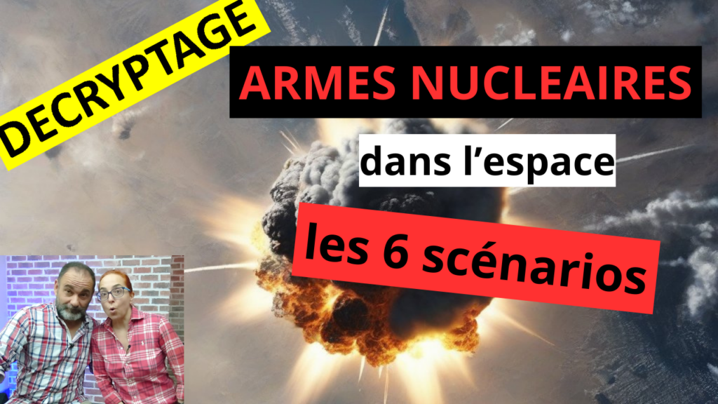 DECRYPTAGE | Armes Nucléaires dans l'espace, les 6 Scénarios...