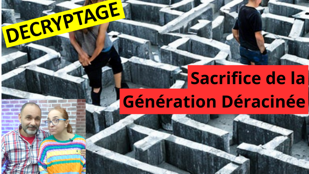 DECRYPTAGE | Sacrifice de la génération déracinée...