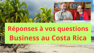 Réponses à vos Questions BUSINESS au COSTA RICA