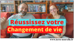 Comment réussir son changement de vie