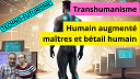 TECHNO-FUTURISME | Transhumanisme, Humain augmenté, maîtres et bétail humain...