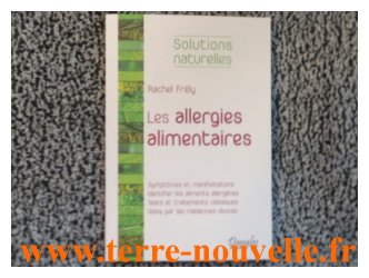 Les allergies alimentaires, pour des solutions naturelles, Rachel Frély