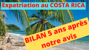 Bilan expatriation - 5 ans au Costa Rica - retour d'expérience - notre avis