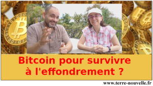 Survivalisme financier et Bitcoin : le bitcoin pour survivre à l'effondrement ?...