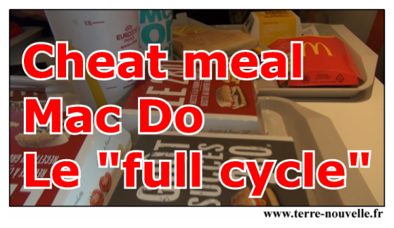 Cheat meal chez Mac Do : le full cycle ou manger un produit de chaque, waouh !!!!