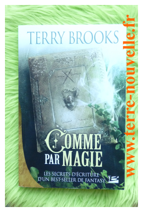 Comme par magie de Terry Brooks, les secrets d'écriture d'un best-seller de Fantasy