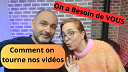 Comment on tourne nos vidéos (on a besoin de vous)