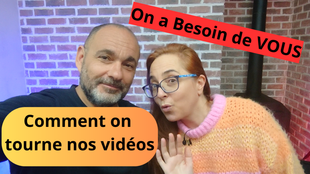 Comment on tourne nos vidéos (on a besoin de vous)