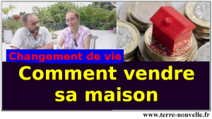 Changement de vie : comment vendre sa maison