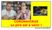 Coronavirus le pire est à venir