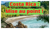 Costa Rica : mise au point !