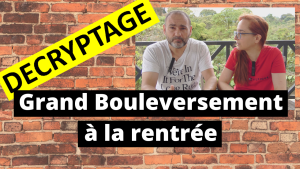 Décryptage : grand Bouleversement à la rentrée !...