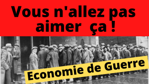 Economie de Guerre - Vous n'allez pas aimer ça....