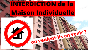 Interdiction de la maison individuelle, fin de la propriété, où veulent-ils en venir ?...