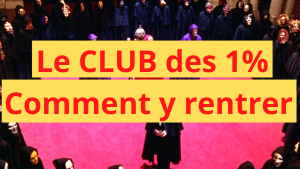 le CLUB des 1% : comment y rentrer ?...