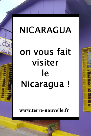 NICARAGUA : on vous fait visiter le Nicaragua