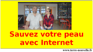 sauvez votre peau avec Internet !