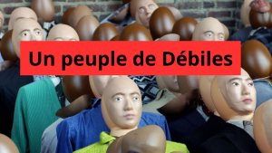 un Peuple de Débiles...