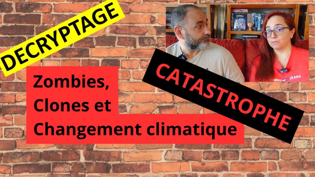 Zombies, Clones, Changement Climatique... CATASTROPHE