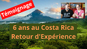 Témoignage : 6 ans au Costa Rica, retour d'expérience