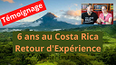 6 ans au Costa Rica retour dexpérience, témoignage Témoignage : 6 ans au Costa Rica, retour d'expérience