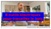 8 outils électriques pour travailler le bois 8 outils pour travailler le bois