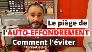 le piège de l'Auto-effondrement... et comment l'éviter