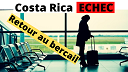 Costa Rica ECHEC... retour au bercail... Costa Rica ÉCHEC... retour au bercail...