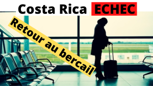Costa Rica ÉCHEC... retour au bercail...