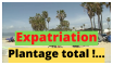 Expatriation, plantage total !...