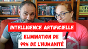 IA | Elimination de 99% de lHumanité..... IA, élimination de 99% de l'Humanité...