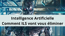 Intelligence Artificielle : comment ILS vont vous éliminer Intelligence Artificielle : comment ILS vont vous éliminer...