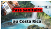 Pass Sanitaire au COSTA RICA Pass sanitaire au Costa Rica