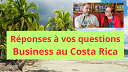 Réponses à vos questions Business au Costa Rica Réponses à vos Questions BUSINESS au COSTA RICA