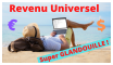 Revenu Universel : le test ! Revenu Universel de Base : le test !