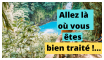 Allez là où vous serez bien traité !... Allez là où vous êtes bien traité !...
