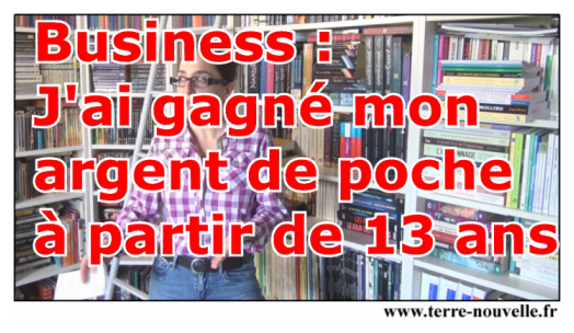 Business : jai gagné mon argent de poche à partir de 13 ans Business : j'ai gagné mon argent de poche à 13 ans. Je vous raconte mon histoire.