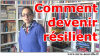 comment devenir résilient : les 4 axes de travail