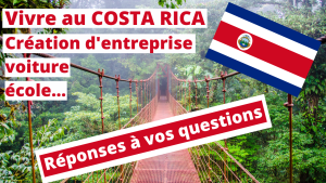 Vivre au Costa Rica : création d'entreprise, voiture, école... Réponses à vos Questions