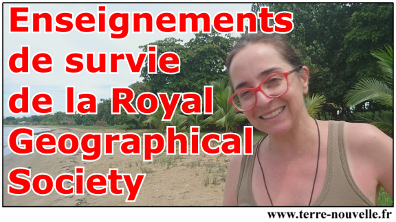 Enseignements de survie de la ROYAL GEOGRAPHICAL SOCIETY Enseignements de SURVIE de la Royal Geographical Society : 1 an d'enseignement pour devenir gentleman aventurier !