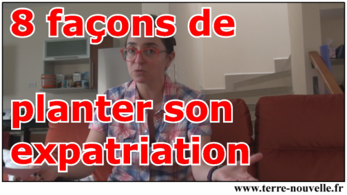 8 façons de planter son expatriation à coup sûr 8 façons de planter son expatriation à coup sûr...