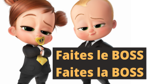 Faites le boss, faites la boss !...