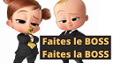 Faites le BOSS, faites la BOSS !... Faites le boss, faites la boss !...