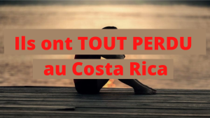Ils ont TOUT PERDU au Costa Rica